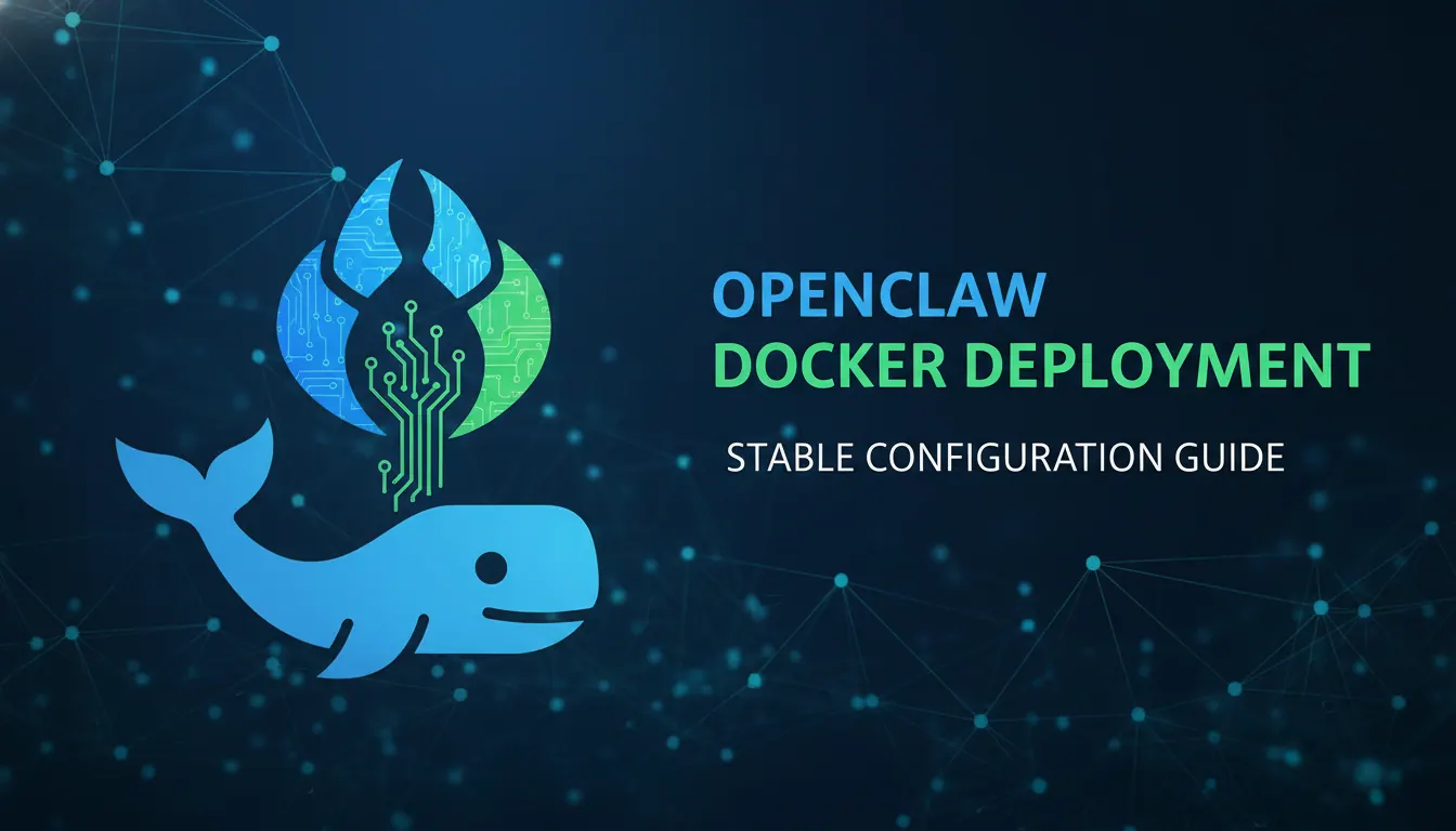 OpenClaw Docker 部署如何配置更稳定